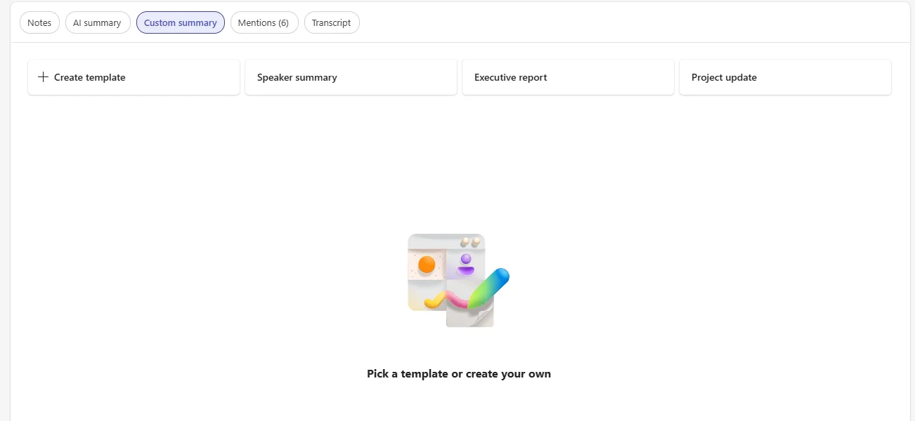The Microsoft Teams meeting recap header — Notes, AI summary, Custom summary (selected), Mentions, and Transcript tabs. Below, four template cards: + Create template, Speaker summary, Executive report, and Project update. The empty state reads "Pick a template or create your own".