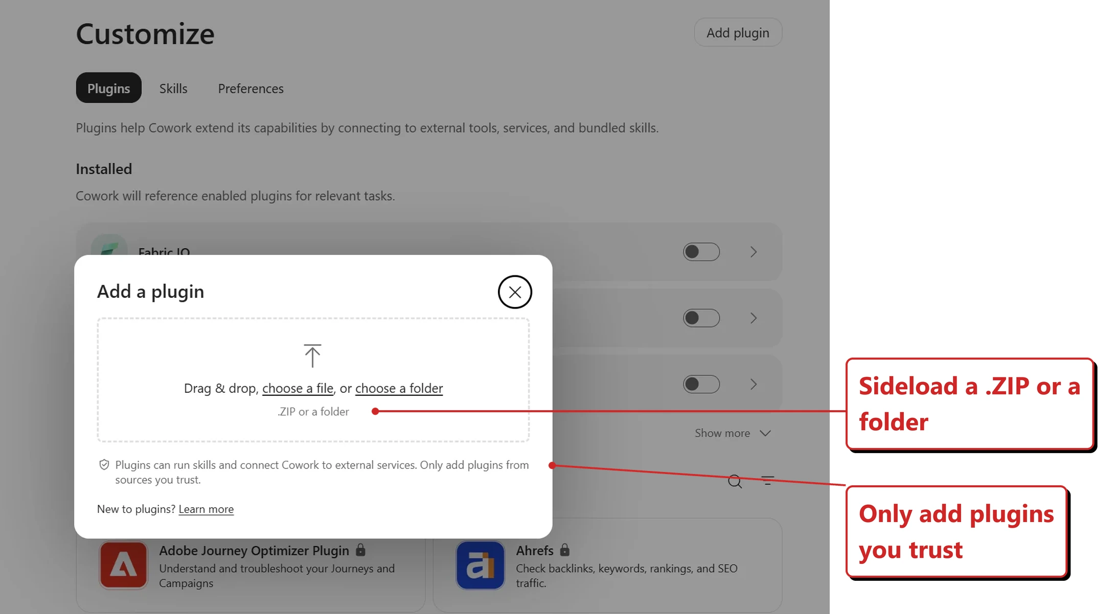 A dialog headed Add a plugin sits over the Cowork Customize page. It contains an upload area reading "Drag & drop, choose a file, or choose a folder" with the note ".ZIP or a folder". Below it a shield icon sits beside the text "Plugins can run skills and connect Cowork to external services. Only add plugins from sources you trust", and a line reads "New to plugins? Learn more". Red callouts added by me read: Sideload a .ZIP or a folder; and Only add plugins you trust.