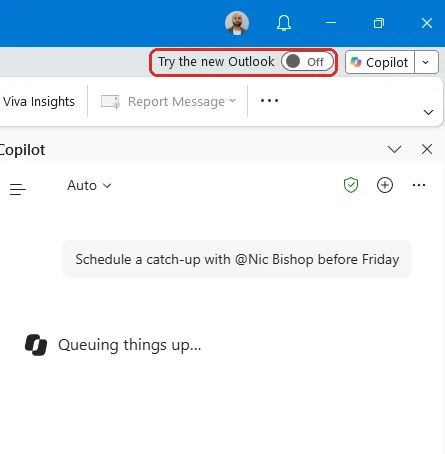 Classic Outlook for Windows in my own tenant. A toggle in the top right reads Try the new Outlook, set to Off, with a Copilot button beside it. Part of the classic ribbon is visible below, showing Viva Insights and Report Message. The Copilot pane is open on the right with an Auto model selector, a shield icon, a plus button and an overflow menu. The sent prompt reads: Schedule a catch-up with at-mention Nic Bishop before Friday. Underneath, Copilot shows a status line reading Queuing things up. A red rounded box, added by me, outlines the Try the new Outlook toggle switched to Off.