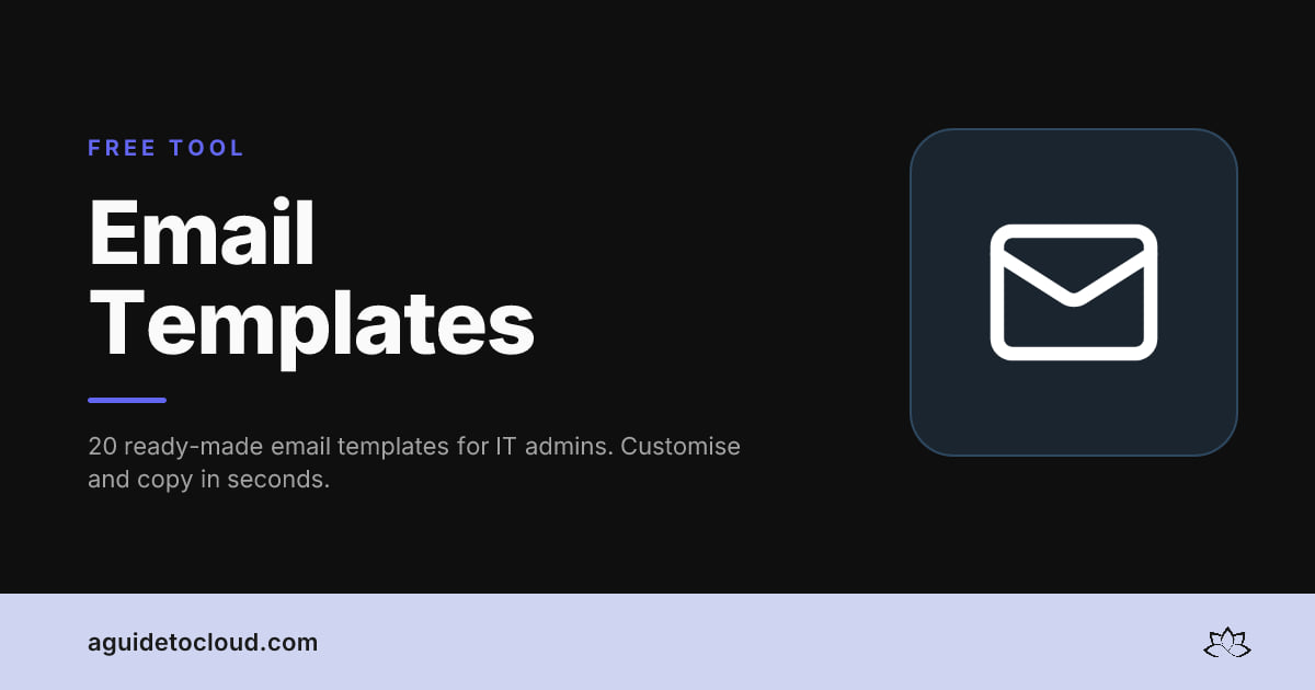 IT Admin Comms Templates — Ready-Made Emails for M365 Admins
