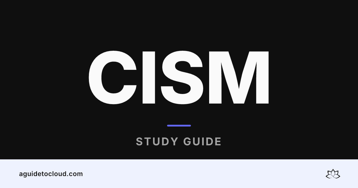 CISM: ISACA Information Security Manager — Free Study Guide